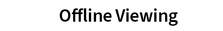 Offline Viewing