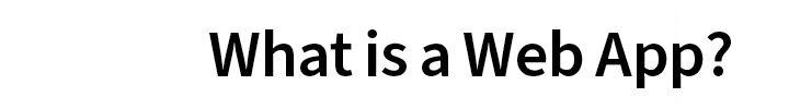 What is a Web App 
